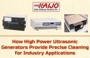 How High Power Ultrasonic Generators Provide Precise Cleaning for Industry Applications