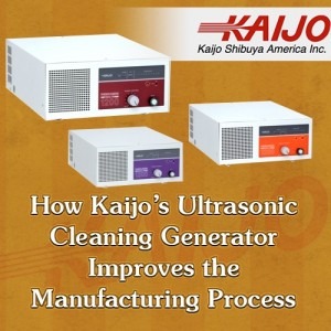 How Kaijo's Ultrasonic Cleaning Generator Improves the Manufacturing Process