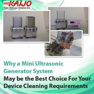 Why a Mini Ultrasonic Generator System May Be the Best Choice for Your Device Cleaning Requirements