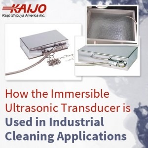 Immersible Ultrasonic Transducers Used in Industrial Cleaning Applications