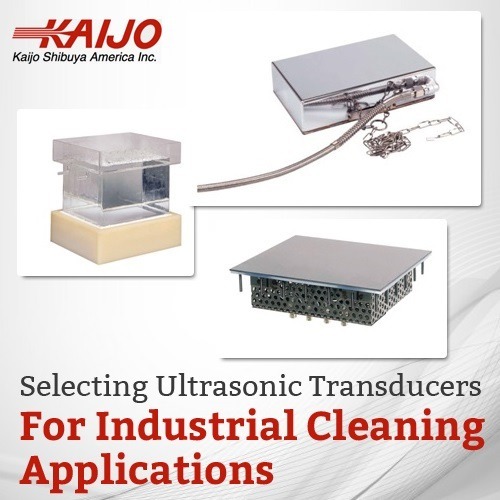 Selecting Ultrasonic Transducers for Your Industrial Cleaning Applications