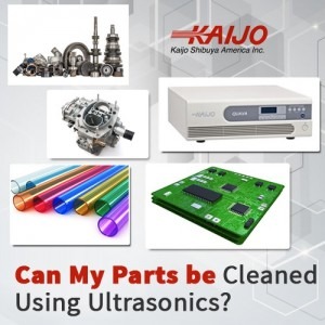 Can My Parts Be Cleaned Using Ultrasonics?