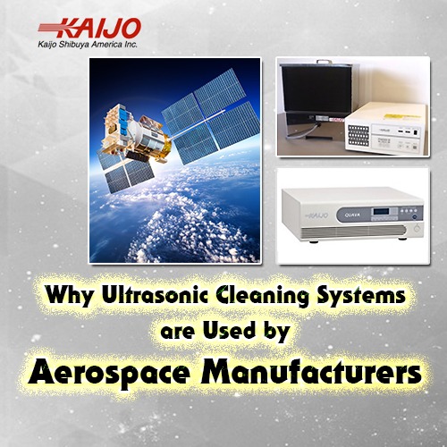 Why Ultrasonic Cleaning Systems Are Used by Aerospace Manufacturers