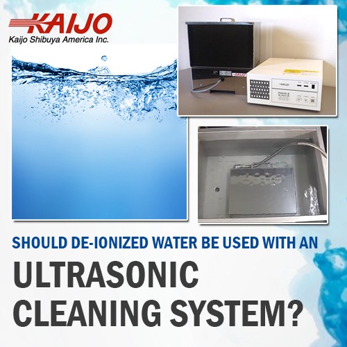 Should De-Ionized Water Be Used with an Ultrasonic Cleaning System?