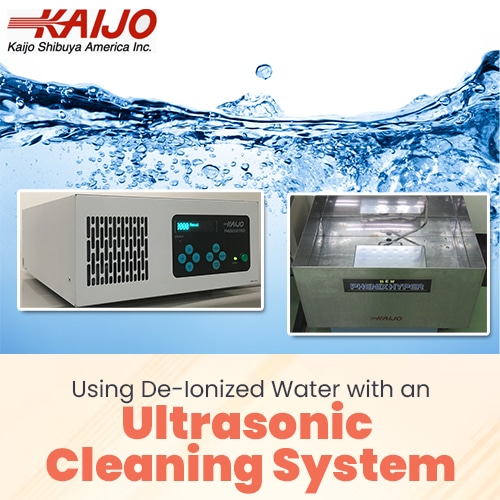 Using De-Ionized Water with an Ultrasonic Cleaning System