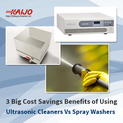 3 big cost savings benefits of using ultrasonic cleaners vs spray washers