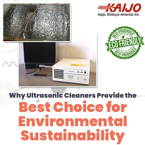 How Ultrasonic Cleaners Provide the Best Choice for Environmental Sustainability