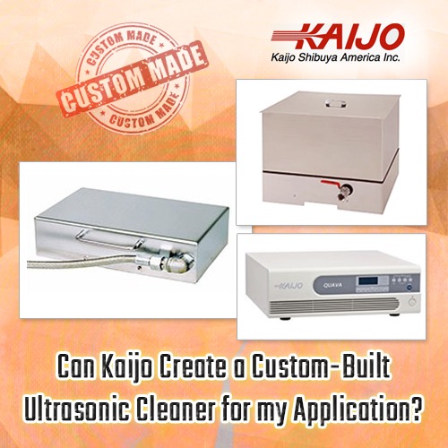 can kaijo create a custom built ultrasonic cleaner for my application