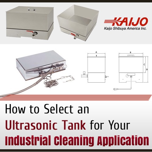 how to select an ultrasonic tank for your industrial cleaning application