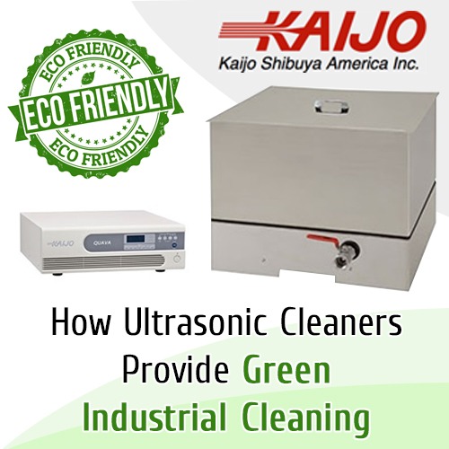 How ultrasonic cleaners provide green industrial cleaning
