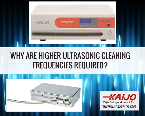 Why Are Higher Ultrasonic Cleaning Frequencies Required?