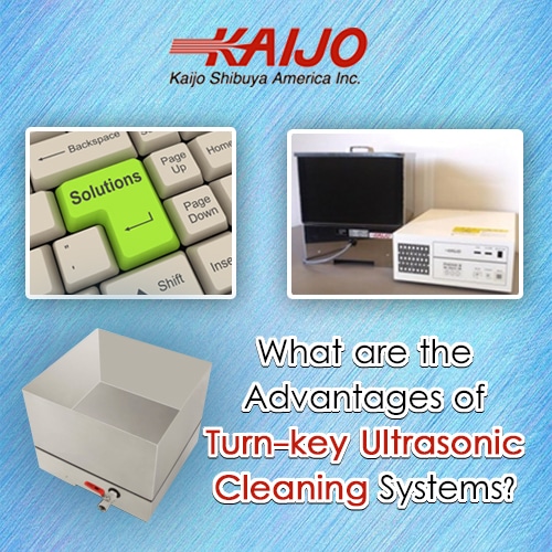 What Are the Advantages of Turn-Key Ultrasonic Cleaning Systems?