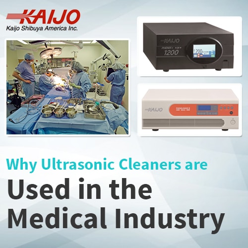 Why Ultrasonic Cleaners Are Used in the Medical Industry