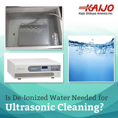 Should De-Ionized Water Be Used with an Ultrasonic Cleaning System?