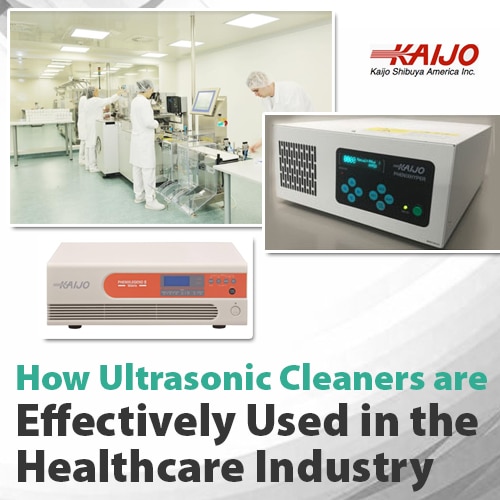 How Ultrasonic Cleaners Are Effectively Used in the Healthcare Industry