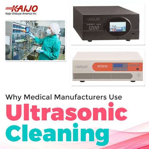 why medical manufacturers use ultrasonic cleaning