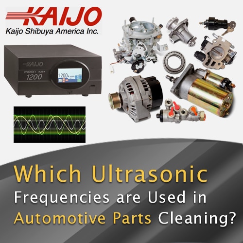 Which Ultrasonic Frequencies Are Used in Automotive Parts Cleaning