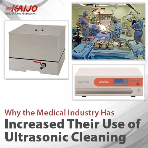 Why the Medical Industry Has Increased Its Use of Ultrasonic Cleaning