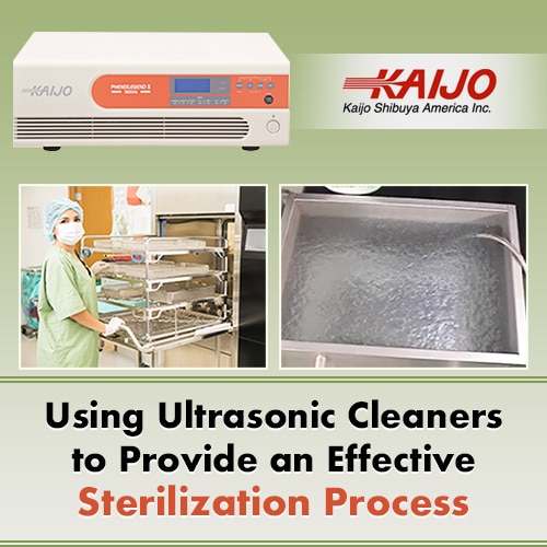 Using Ultrasonic Cleaners to Provide an Effective Sterilization Process
