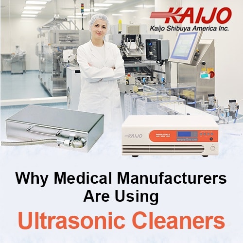 Why Medical Manufacturers Are Using Ultrasonic Cleaners