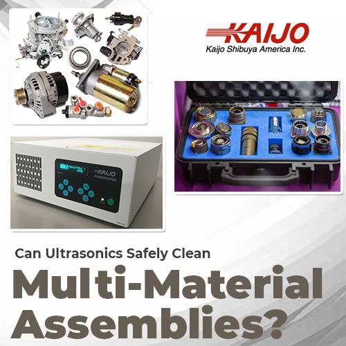 Can Ultrasonics Safely Clean Multi-Material Assemblies?