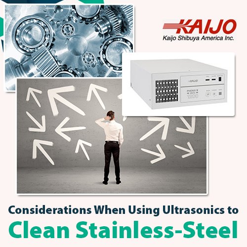 Considerations When Using Ultrasonics to Clean Stainless Steel