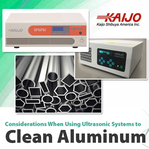 Considerations When Using Ultrasonic Systems to Clean Aluminum