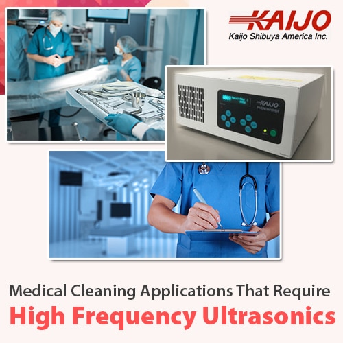 Medical Cleaning Applications That Require High Frequency Ultrasonics