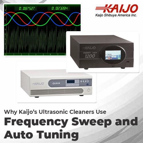 Why Kaijo’s Ultrasonic Cleaners Use Frequency Sweep and Auto Tuning