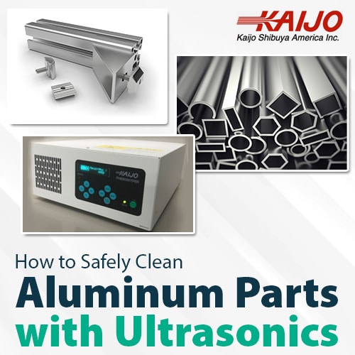 How to Safely Clean Aluminum Parts with Ultrasonics