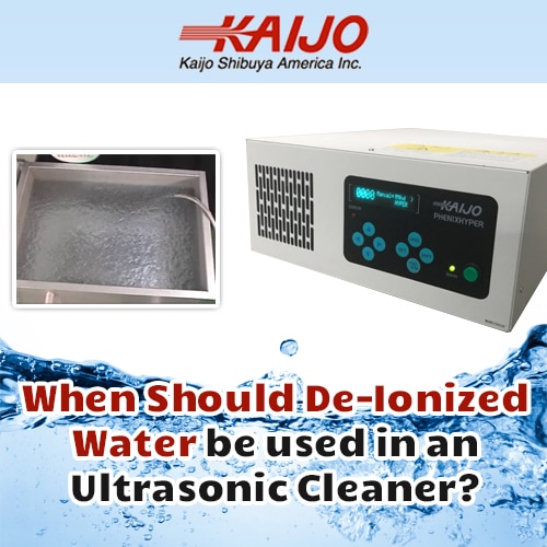 When Should De-Ionized Water Be Used in an Ultrasonic Cleaner?