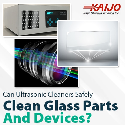 Can Ultrasonic Cleaners Safely Clean Glass Parts and Devices?