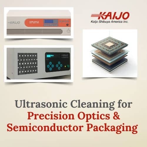 Ultrasonic Cleaning for Precision Optics & Semiconductor Packaging