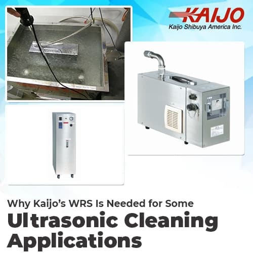 Why Kajios WRS is Needed For Some Ultrasonic Cleaning Applications